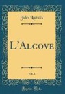 Jules Lacroix - L'Alcove, Vol. 1 (Classic Reprint)