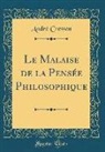Andre Cresson, André Cresson - Le Malaise de la Pensée Philosophique (Classic Reprint)
