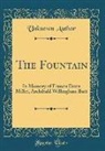 Unknown Author - The Fountain: In Memory of Francis Davis Millet, Archibald Willingham Butt (Classic Reprint)