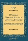 Virgil Virgil - P. Virgilii Maronis, Bucolica, Georgica, Et Æneis