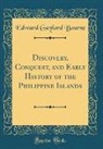 Edward Gaylord Bourne - Discovery, Conquest, and Early History of the Philippine Islands (Classic Reprint)