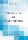 Unknown Author - Messenger of Mathematics, Vol. 44 (Classic Reprint)