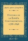 Martin Andrew Sharp Hume - Historia de la España Contemporánea, 1788-1898 (Classic Reprint)