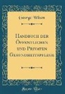 George Wilson - Handbuch der Öffentlichen und Privaten Gesundheitspflege (Classic Reprint)