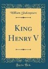 William Shakespeare - King Henry V (Classic Reprint)