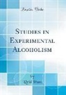 Reid Hunt - Studies in Experimental Alcoholism (Classic Reprint)