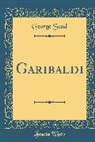 George Sand - Garibaldi (Classic Reprint)