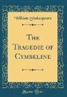 William Shakespeare - The Tragedie of Cymbeline (Classic Reprint)