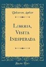 Unknown Author - Liberia, Visita Inesperada (Classic Reprint)