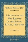 William Valmore Izlar - A Sketch of the War Record of the Edisto Rifles, 1861-1865 (Classic Reprint)
