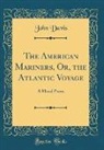 John Davis - The American Mariners, Or, the Atlantic Voyage