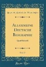 Bayerische Akademie der Wissenschaften - Allgemeine Deutsche Biographie, Vol. 27
