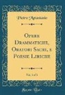 Pietro Metastasio - Opere Drammatiche, Oratori Sacri, E Poesie Liriche, Vol. 5 of 5 (Classic Reprint)