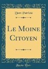 Dom Patriote - Le Moine Citoyen (Classic Reprint)