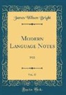 James Wilson Bright - Modern Language Notes, Vol. 37