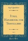 Karl Baedeker - Italy, Handbook for Travellers, Vol. 3 (Classic Reprint)