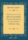 Bernhard Becker - Geschichte der Revolutionären Pariser Kommune in den Jahren 1789 bis 1794 (Classic Reprint)