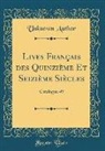 Unknown Author - Lives Français des Quinzième Et Seizième Siècles