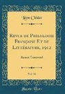 Léon Clédat - Revue de Philologie Française Et de Littérature, 1912, Vol. 26