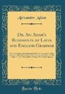 Alexander Adam - Dr. An; Adam's Rudiments of Latin and English Grammar