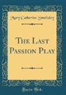 Mary Catherine Smeltzley - The Last Passion Play (Classic Reprint)