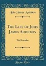 John James Audubon - The Life of John James Audubon