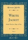 Herman Melville - White Jacket, Vol. 6