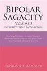 Thomas D. Sharts, Thomas D. Sharts M. Ed - Bipolar Sagacity Volume 3 (Integrity versus Faithlessness)