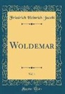 Friedrich Heinrich Jacobi - Woldemar, Vol. 1 (Classic Reprint)