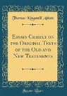 Thomas Kingsmill Abbott - Essays Chiefly on the Original Texts of the Old and New Testaments (Classic Reprint)