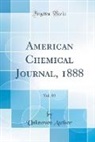 Unknown Author - American Chemical Journal, 1888, Vol. 10 (Classic Reprint)