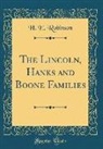H. E. Robinson - The Lincoln, Hanks and Boone Families (Classic Reprint)