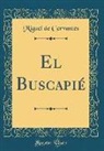 Miguel de Cervantes - El Buscapié (Classic Reprint)