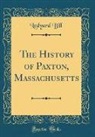 Ledyard Bill - The History of Paxton, Massachusetts (Classic Reprint)
