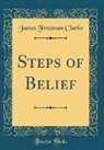 James Freeman Clarke - Steps of Belief (Classic Reprint)