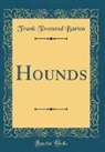 Frank Townend Barton - Hounds (Classic Reprint)