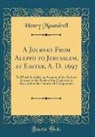 Henry Maundrell - A Journey From Aleppo to Jerusalem, at Easter, A. D. 1697