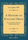 Georgiana Hill - A History of English Dress, Vol. 1 of 2