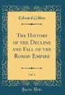 Edward Gibbon - The History of the Decline and Fall of the Roman Empire, Vol. 2 (Classic Reprint)