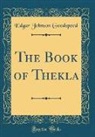 Edgar Johnson Goodspeed - The Book of Thekla (Classic Reprint)