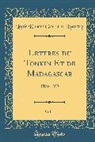 Louis Hubert Gonzalve Lyautey - Lettres Du Tonkin Et de Madagascar, Vol. 1: 1894-1899 (Classic Reprint)