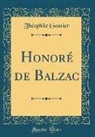 Théophile Gautier - Honoré de Balzac (Classic Reprint)