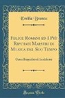 Emilia Branca - Felice Romani ed I Più Riputati Maestri di Musica del Suo Tempo
