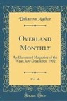 Unknown Author - Overland Monthly, Vol. 40: An Illustrated Magazine of the West; July-December, 1902 (Classic Reprint)