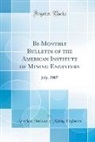 American Institute Of Mining Engineers - Bi-Monthly Bulletin of the American Institute of Mining Engineers