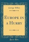 George Wilkes - Europe in a Hurry (Classic Reprint)