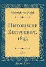 Heinrich Von Sybel - Historische Zeitschrift, 1893, Vol. 70 (Classic Reprint)