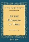 Charles George Douglas Roberts - In the Morning of Time (Classic Reprint)