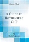 Rudolf Albrecht - A Guide to Rothenburg O. T (Classic Reprint)