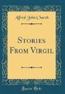 Alfred John Church - Stories From Virgil (Classic Reprint)